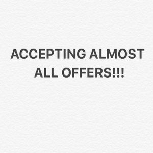 Accepting Most Offers!